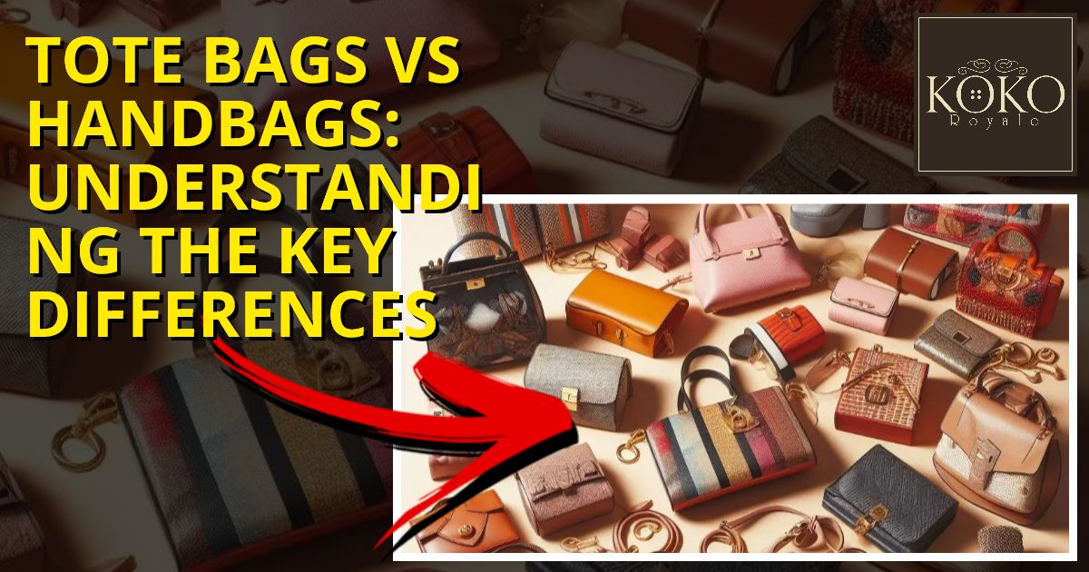 What are Differences Between a Tote & a Handbag? KoKo Royale